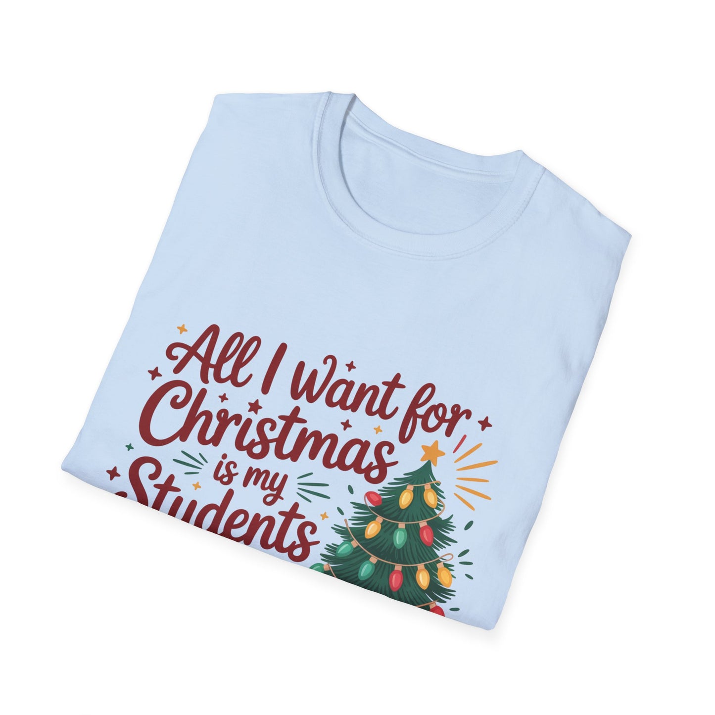Funny Teacher Christmas T-Shirt — "All I Want for Christmas Is My Students to Stop Saying 6-7"