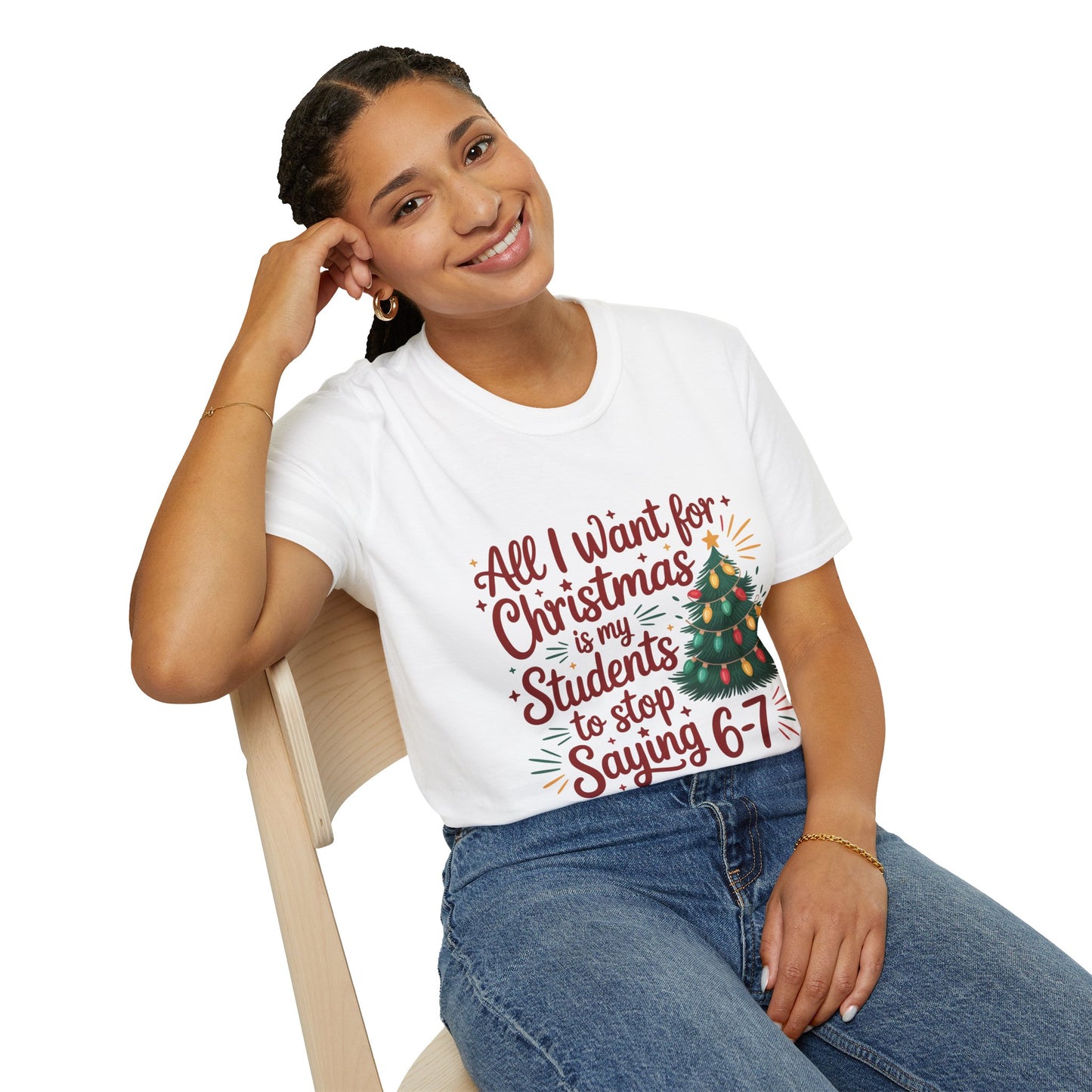 Funny Teacher Christmas T-Shirt — "All I Want for Christmas Is My Students to Stop Saying 6-7"