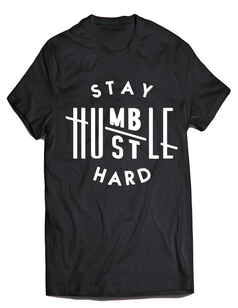 Stay Humble Hustle Hard Tshirt