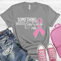 Breast Cancer Something worth fight for